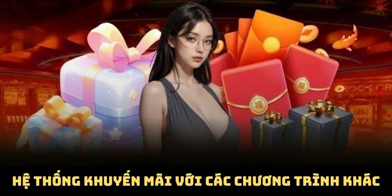 he-thong-khuyen-mai-voi-cac-chuong-trinh-khac